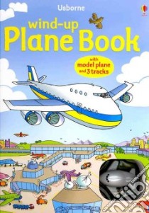 Wind-Up Plane Book libro in lingua di Doherty Gillian, Tognetti Stefano (ILT), Milbourne Anna (EDT)