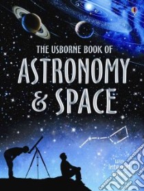The Usborne Book of Astronomy and Space libro in lingua di Miles Lisa