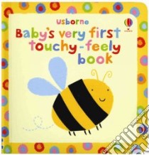 Baby's Very First Touchy-Feely Book libro in lingua di Baggott Stella (ILT)