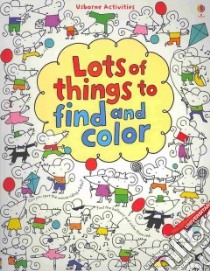 Lots of Things to Find and Color libro in lingua di Baggott Stella (ILT), Watt Fiona