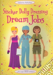 Sticker Dolly Dressing Dream Jobs libro in lingua di Wood Steven (ILT), Bone Emily