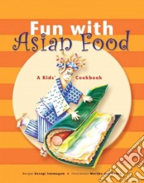 Fun With Asian Food libro in lingua di Sanmugam Devagi, Ouden Marijke Den (ILT)