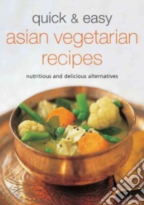 Quick & Easy Asian Vegetarian Recipes libro in lingua di Periplus Editions (COR)