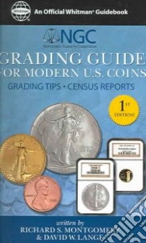 NGC Grading Guide For Modern U.S. Coins libro in lingua di Montgomery Richard S., Lange David W.
