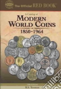 A Catalog of Modern World Coins libro in lingua di Yeoman R. S., Friedberg Arthur L. (EDT)