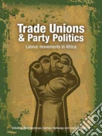 Trade Unions & Party Politics libro in lingua di Beckman Bjorn (EDT), Buhlungu Sakhela (EDT), Sachikonye Lloyd (EDT)