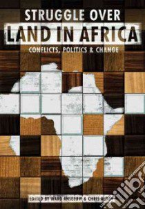 The Struggle over Land in Africa libro in lingua di Anseeuw Ward (EDT), Alden Chris (EDT)