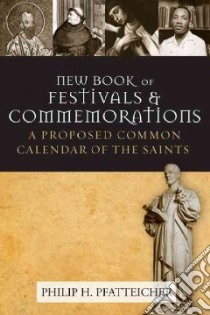 The New Book of Festivals and Commemorations libro in lingua di Pfatteicher Philip H.
