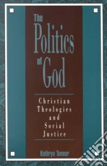 The Politics of God libro in lingua di Tanner Kathryn
