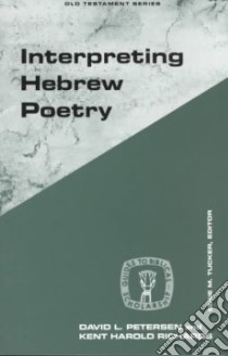 Interpreting Hebrew Poetry libro in lingua di Petersen David L., Richards Kent Harold