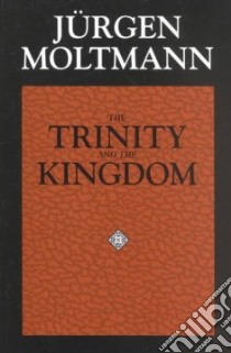 The Trinity and the Kingdom libro in lingua di Moltmann Jurgen