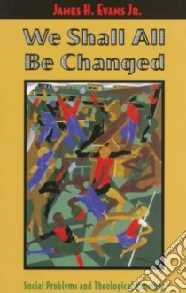 We Shall All Be Changed libro in lingua di Evans James H.