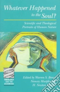 Whatever Happened to the Soul? libro in lingua di Brown Warren S. (EDT), Murphy Nancey C. (EDT), Malony H. Newton (EDT)