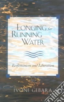 Longing for Running Water libro in lingua di Gebara Ivone, Molineaux David (TRN)
