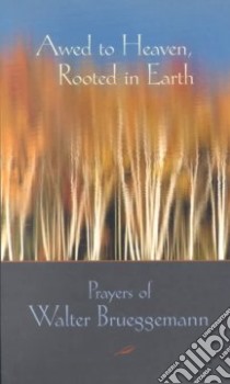 Awed to Heaven, Rooted in Earth libro in lingua di Brueggemann Walter, Searcy Edwin (EDT)