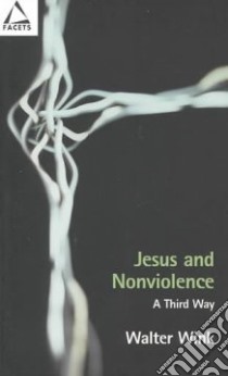 Jesus and Nonviolence libro in lingua di Wink Walter