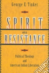 Spirit and Resistance libro in lingua di Tinker George E.
