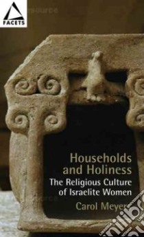 Households And Holiness libro in lingua di Meyers Carol L.