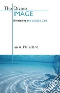 The Divine Image libro in lingua di McFarland Ian A.