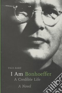 I Am Bonhoeffer libro in lingua di Barz Paul, Stott Douglas W. (TRN)