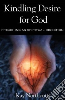 Kindling Desire for God libro in lingua di Northcutt Kay