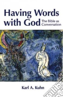 Having Words With God libro in lingua di Kuhn Karl Allen