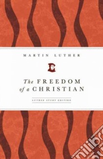 The Freedom of a Christian libro in lingua di Luther Martin, Tranvik Mark D. (TRN)