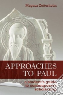 Approaches to Paul libro in lingua di Zetterholm Magnus