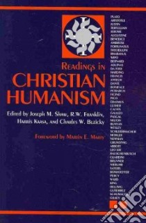 Readings in Christian Humanism libro in lingua di Shaw Joseph M. (EDT), Franklin R. W. (EDT), Kaasa Harris (EDT), Buzicky Charles W. (EDT), Marty Martin E. (FRW)