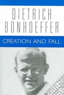 Creation and Fall libro in lingua di Bonhoeffer Dietrich, De Gruchy John W. (EDT), Bax Douglas Stephen (TRN)