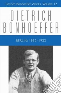 Dietrich Bonhoeffer Works libro in lingua di Bonhoeffer Dietrich, Rasmussen Larry (EDT), Best Isabel (TRN), Higgins David (TRN)
