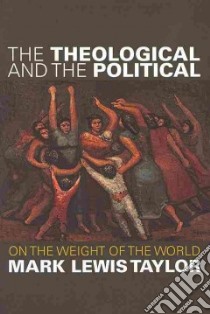 The Theological and the Political libro in lingua di Taylor Mark Lewis