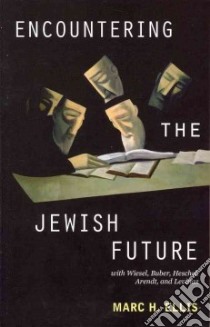 Encountering the Jewish Future libro in lingua di Ellis Marc H.