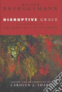 Disruptive Grace libro in lingua di Brueggemann Walter, Sharp Carolyn J. (EDT)