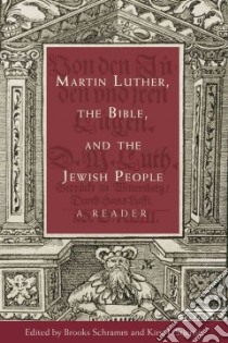 Martin Luther, the Bible, and the Jewish People libro in lingua di Schramm Brooks (EDT), Stjerna Kirsi I. (EDT)