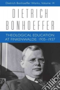 Theological Education at Finkenwalde libro in lingua di Bonhoeffer Dietrich, Barker H. Gaylon (EDT), Brocker Mark S. (EDT), Stott Douglas W. (TRN)