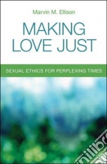 Making Love Just libro in lingua di Ellison Marvin M.