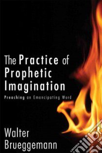 The Practice of Prophetic Imagination libro in lingua di Brueggemann Walter, Buchanan John M. (ILT)