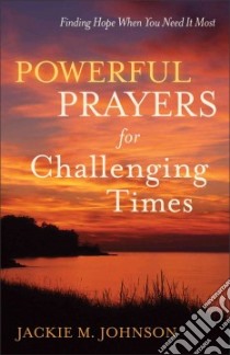 Powerful Prayers for Challenging Times libro in lingua di Johnson Jackie M.