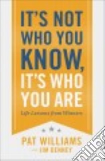 It's Not Who You Know, It's Who You Are libro in lingua di Williams Pat, Denney Jim (CON)