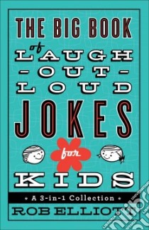The Big Book of Laugh-Out-Loud Jokes for Kids libro in lingua di Elliott Rob