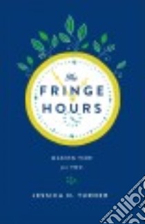 The Fringe Hours libro in lingua di Turner Jessica N.