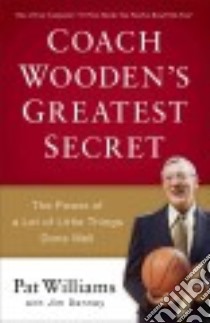 Coach Wooden's Greatest Secret libro in lingua di Williams Pat, Denney Jim (CON)