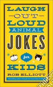 Laugh-Out-Loud Animal Jokes for Kids libro in lingua di Elliott Rob
