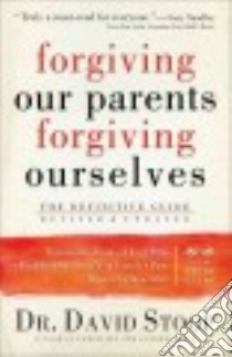 Forgiving Our Parents, Forgiving Ourselves libro in lingua di Stoop David Dr.