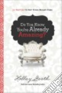 Do You Know You're Already Amazing? libro in lingua di Gerth Holley