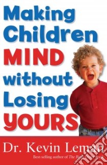 Making Children Mind Without Losing Yours libro in lingua di Leman Kevin