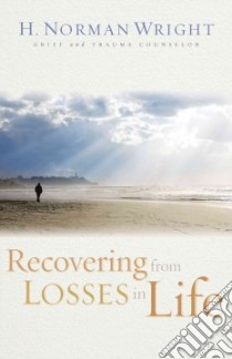 Recovering from Losses in Life libro in lingua di Wright H. Norman