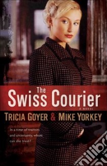 The Swiss Courier libro in lingua di Goyer Tricia, Yorkey Mike