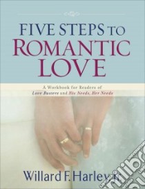 Five Steps to Romantic Love libro in lingua di Harley Willard F. Jr.